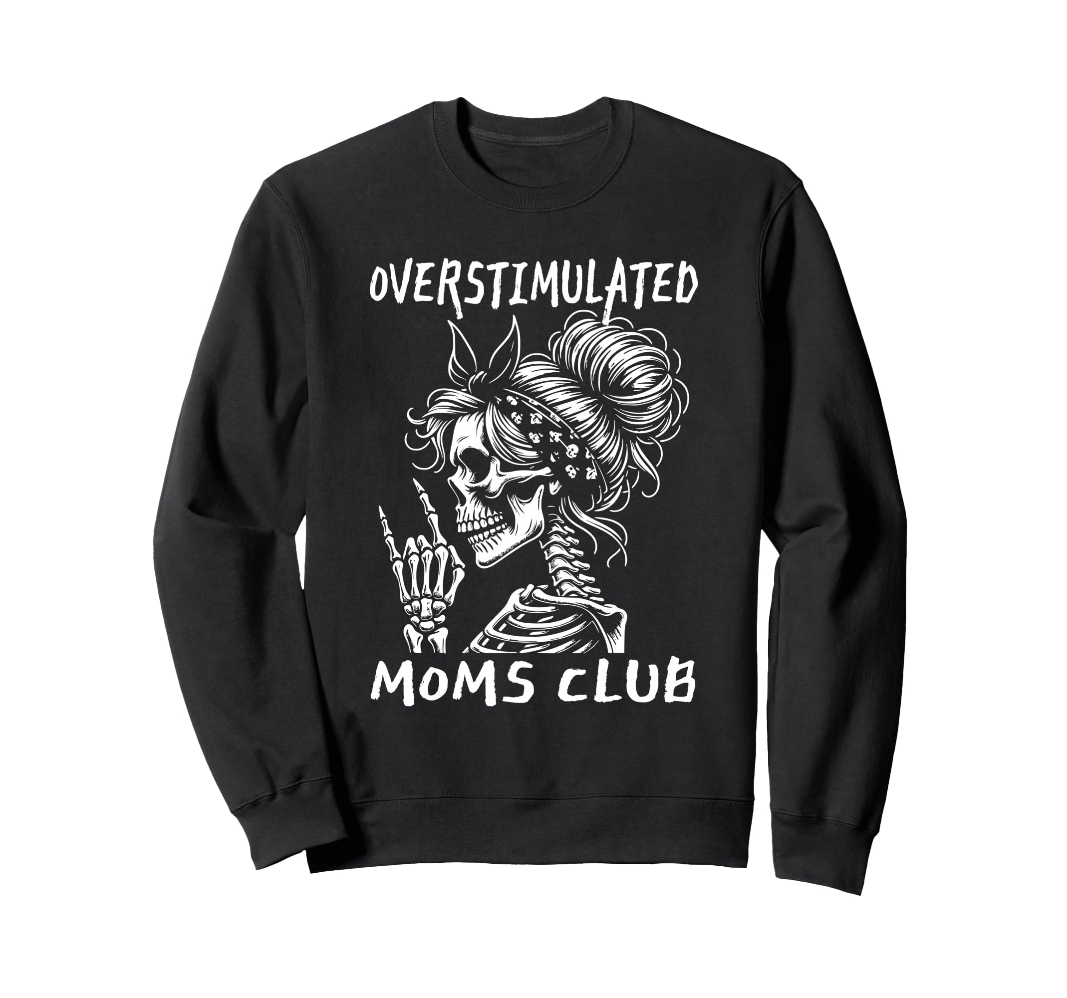 Overstimulated Moms Club Skeleton Sweatshirt - Casual Everyday Wear Unisex - T-Shirt, Sweatshirt, Hoodie