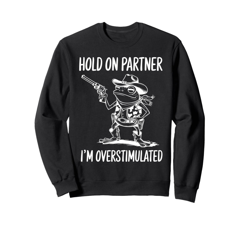 Funny Hold Partner Im Sweatshirt - Unique Graphic for Adults - T-Shirt, Sweatshirt, Hoodie