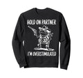 Funny Hold Partner Im Sweatshirt - Unique Graphic for Adults - T-Shirt, Sweatshirt, Hoodie