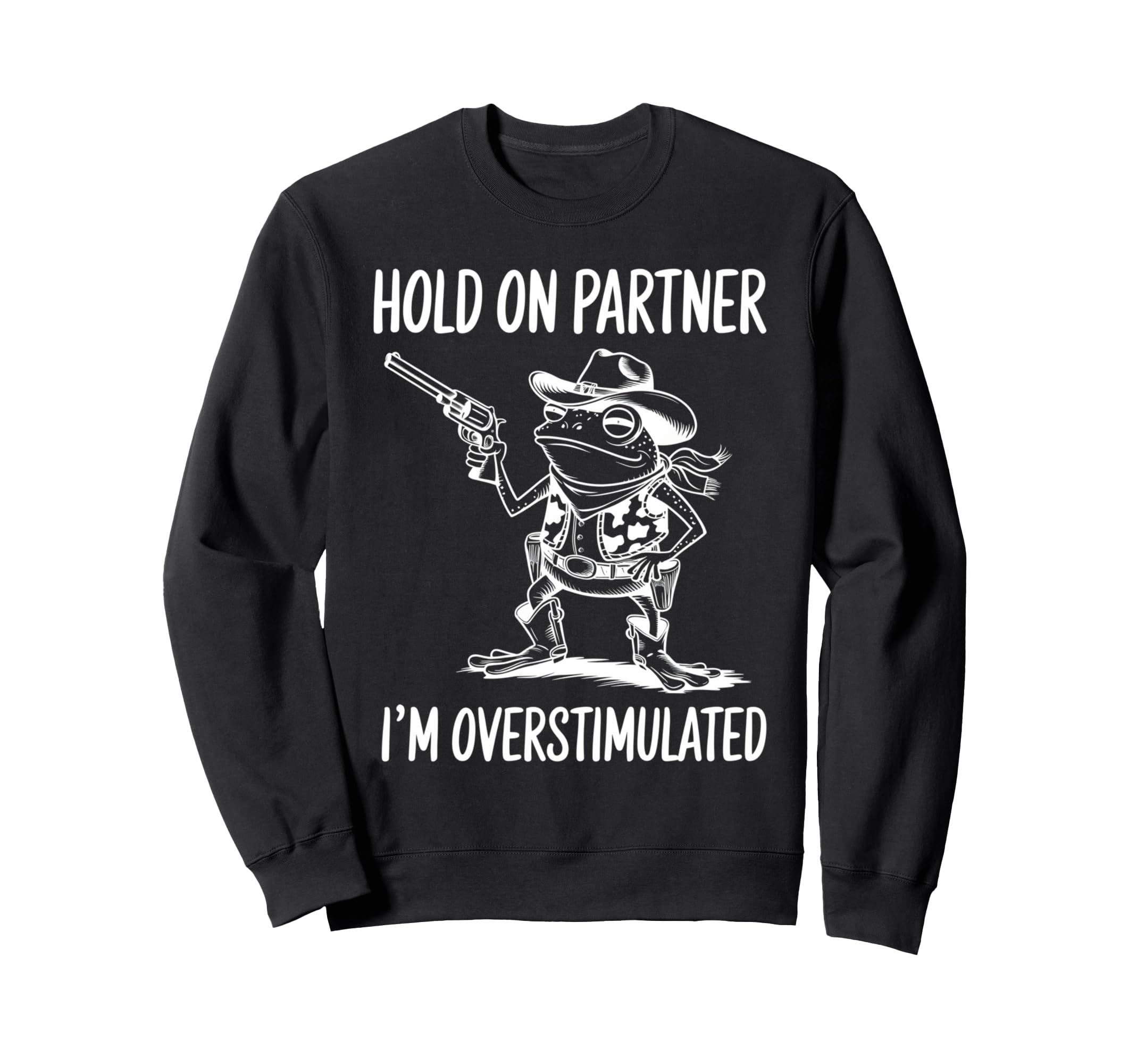Funny Hold Partner Im Sweatshirt - Unique Graphic for Adults - T-Shirt, Sweatshirt, Hoodie