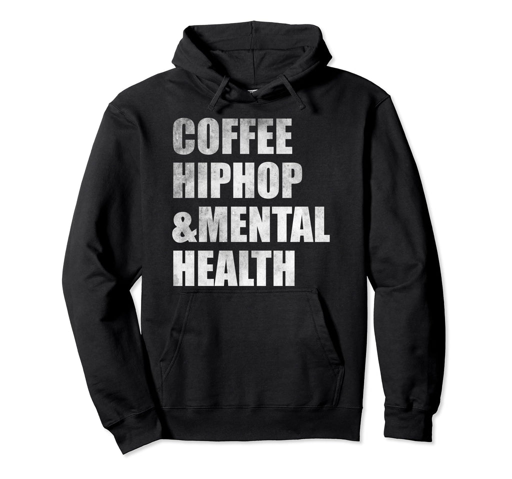 Coffee Hiphop Mental Health Hoodie - Casual Everyday Wear for Adults - T-Shirt, Sweatshirt, Hoodie