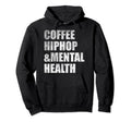 Coffee Hiphop Mental Health Hoodie - Casual Everyday Wear for Adults - T-Shirt, Sweatshirt, Hoodie