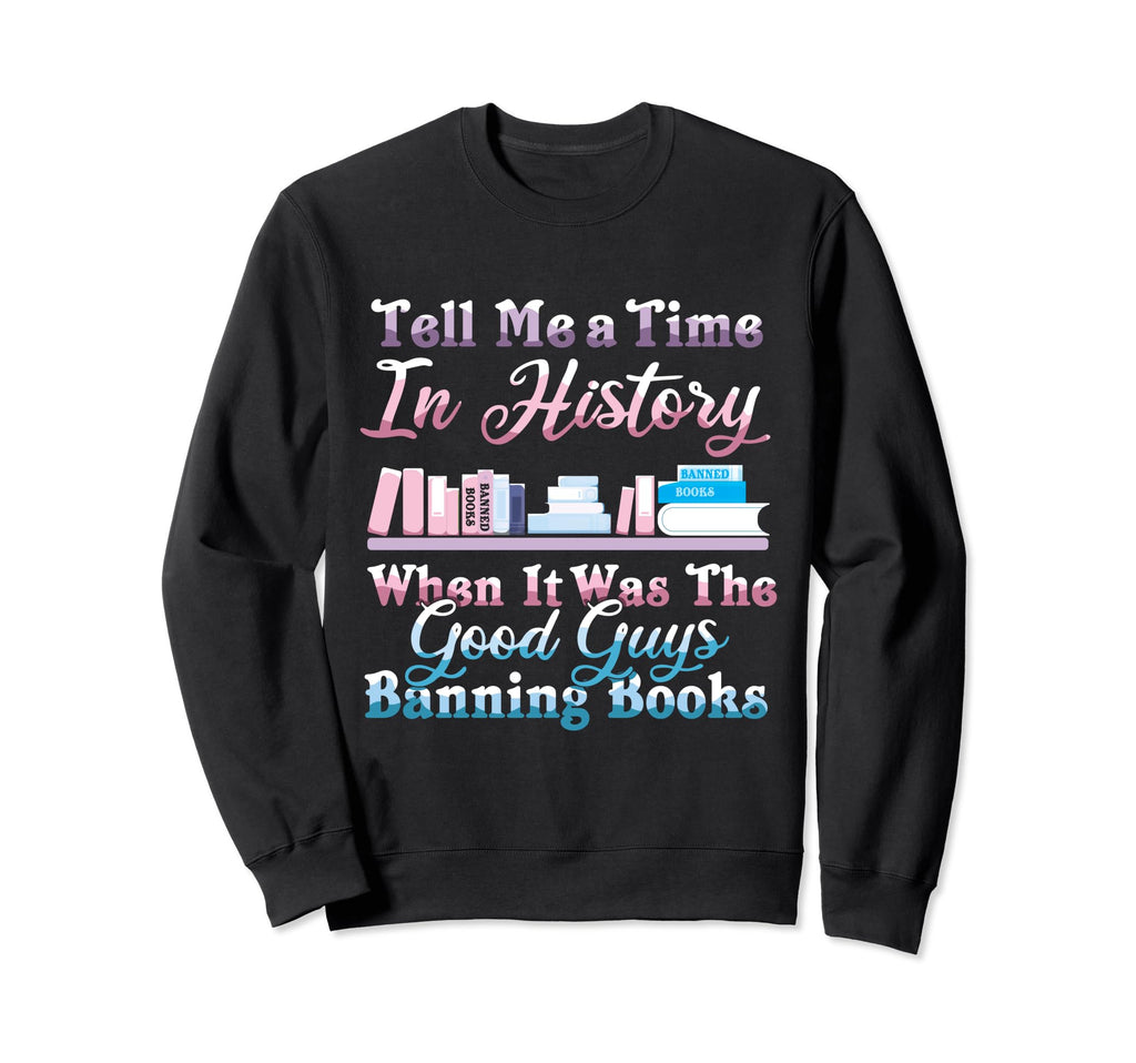 Good Guys Banning Books Funny Book Sweatshirt - Unique Graphic Men Women - T-Shirt, Sweatshirt, Hoodie