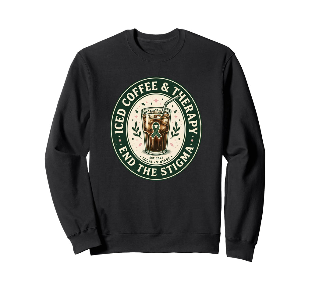 Iced Coffee Therapy End Stigma Sweatshirt - Novelty Apparel Men Women - T-Shirt, Sweatshirt, Hoodie