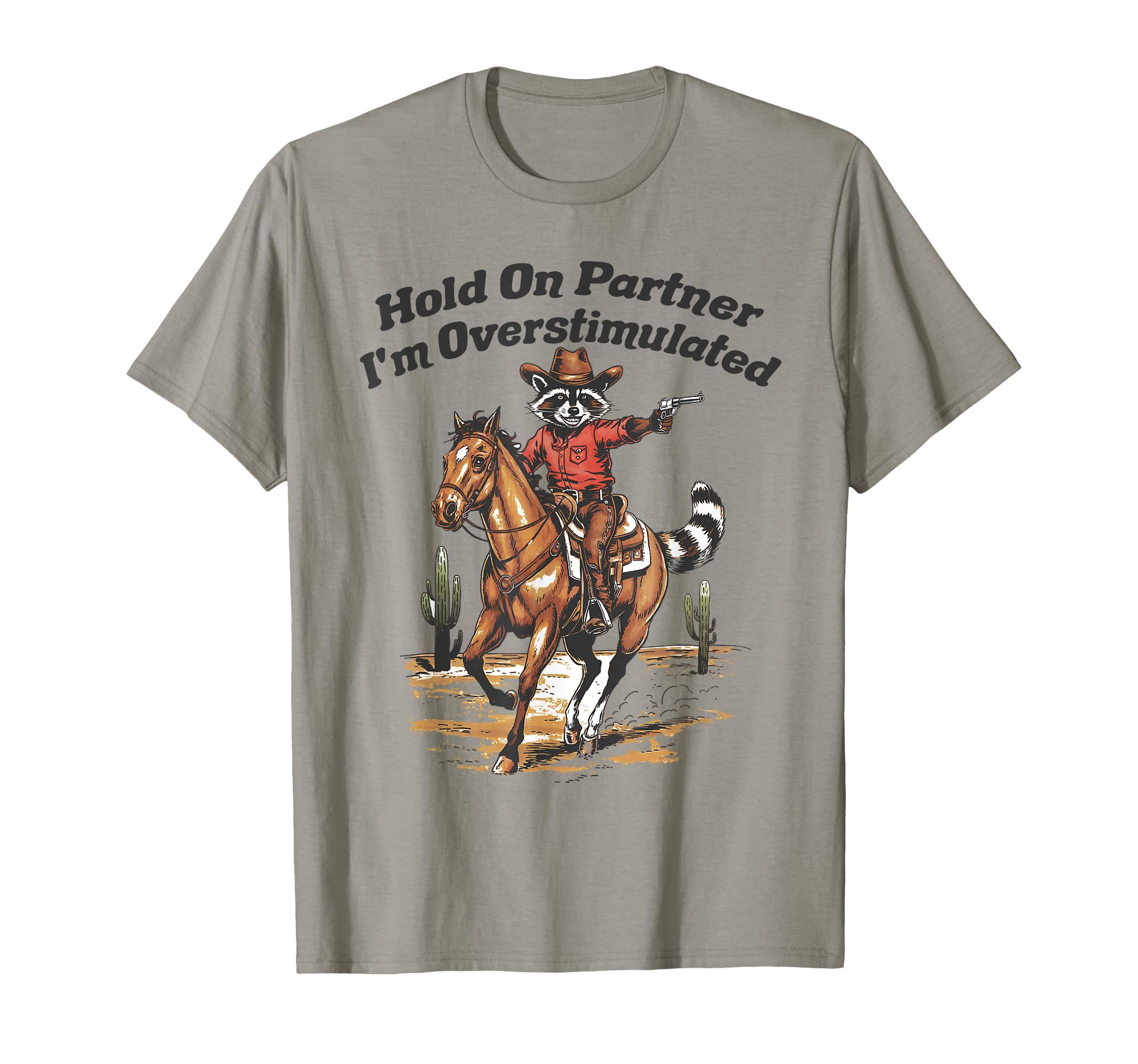 Hold Partner Im Overstimulated Cowboy T-Shirt - Unique Graphic Men Women - T-Shirt, Sweatshirt, Hoodie