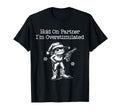 Hold Partner Im Overstimulated Cowboy T-Shirt - Trendy Graphic Men Women - T-Shirt, Sweatshirt, Hoodie