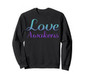 Love Awakens Mental Health Awareness Sweatshirt - Trendy Graphic for Adults - T-Shirt, Sweatshirt, Hoodie