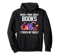 Proud Librarian When I Think About Books Hoodie - Graphic Print Men Women - T-Shirt, Sweatshirt, Hoodie