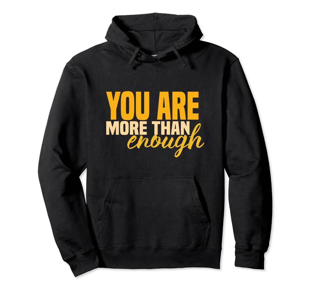 Inspirational You Are More Than Enough Hoodie - Trendy Graphic for Adults - T-Shirt, Sweatshirt, Hoodie