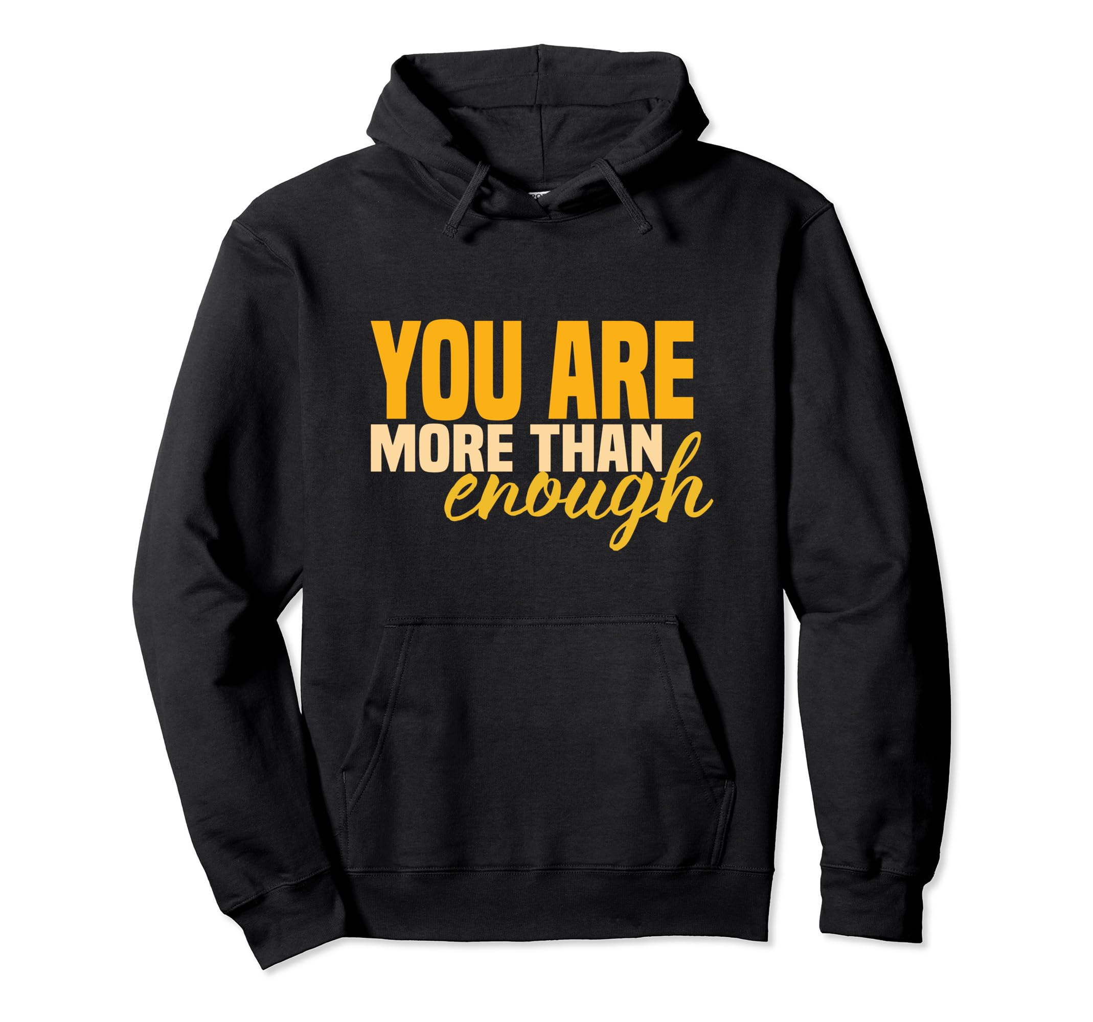 Inspirational You Are More Than Enough Hoodie - Trendy Graphic for Adults - T-Shirt, Sweatshirt, Hoodie
