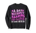 Funny Groovy Day Without Reading Sweatshirt - Streetwear Style for Adults - T-Shirt, Sweatshirt, Hoodie
