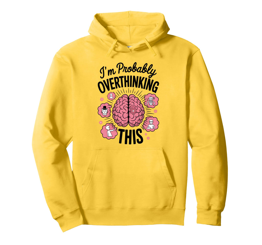 Funny Overthinking Anxiety Worrying Hoodie - Streetwear Style Unisex - T-Shirt, Sweatshirt, Hoodie