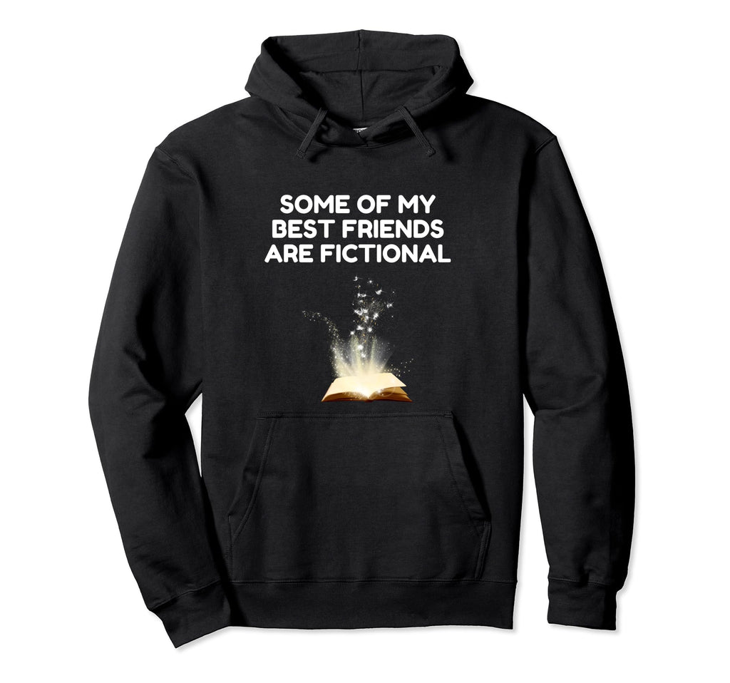 Some My Best Friends Are Fictional Hoodie - Aesthetic Graphic Men Women - T-Shirt, Sweatshirt, Hoodie