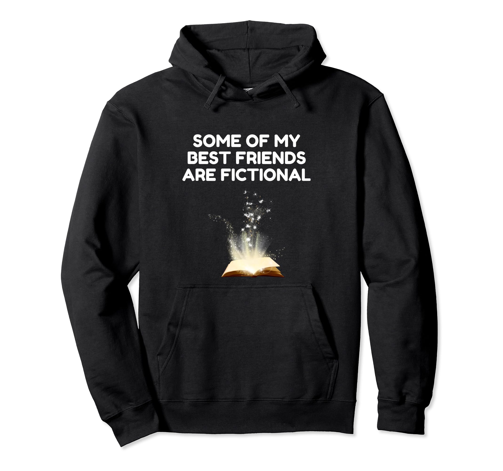 Some My Best Friends Are Fictional Hoodie - Aesthetic Graphic Men Women - T-Shirt, Sweatshirt, Hoodie