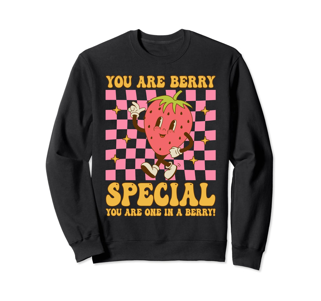 You Are Berry Special Mental Sweatshirt - Fun Novelty Design Men Women - T-Shirt, Sweatshirt, Hoodie