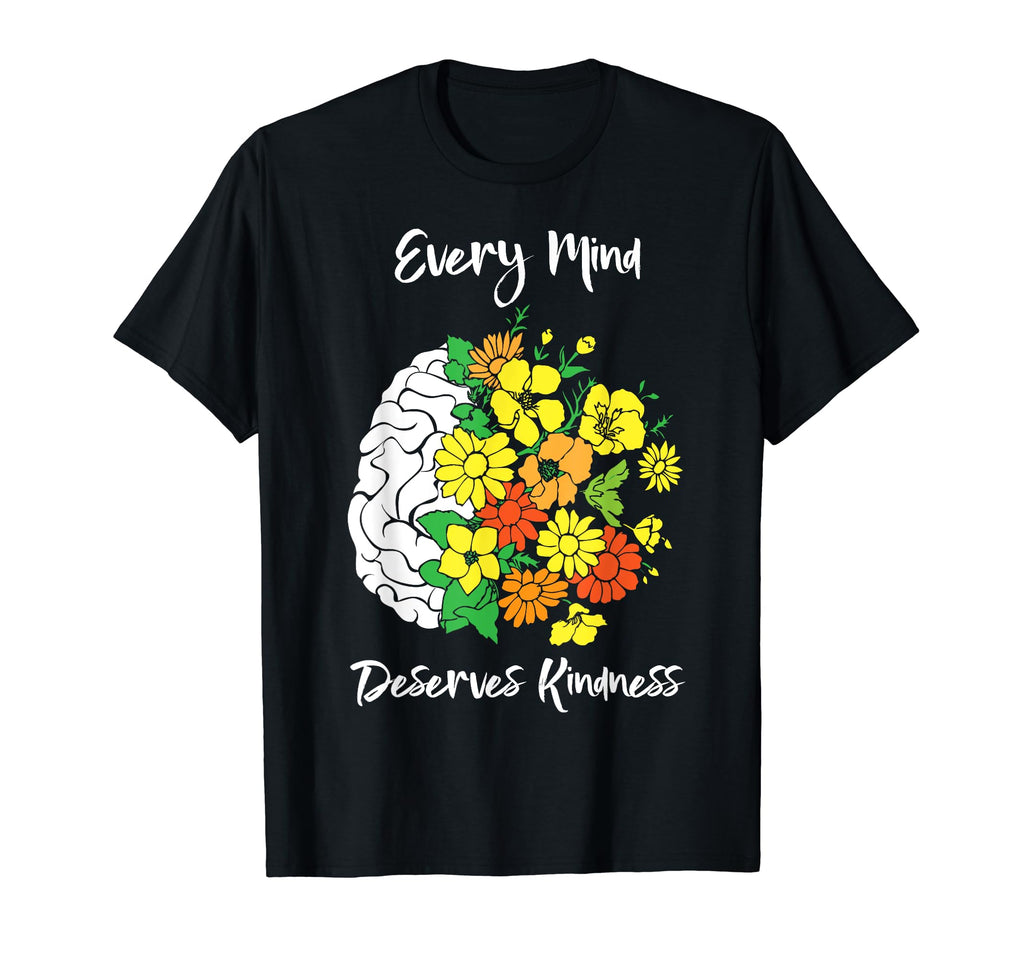 Every Mind Deserves Kindness Mental T-Shirt - Trendy Graphic Men Women - T-Shirt, Sweatshirt, Hoodie