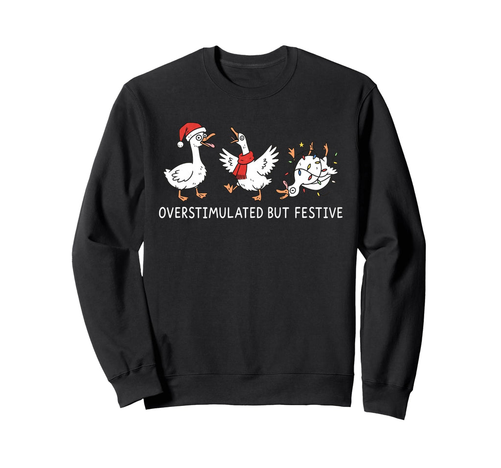 Preppy Overstimulated But Festive Sweatshirt - Fun Novelty Design Unisex - T-Shirt, Sweatshirt, Hoodie