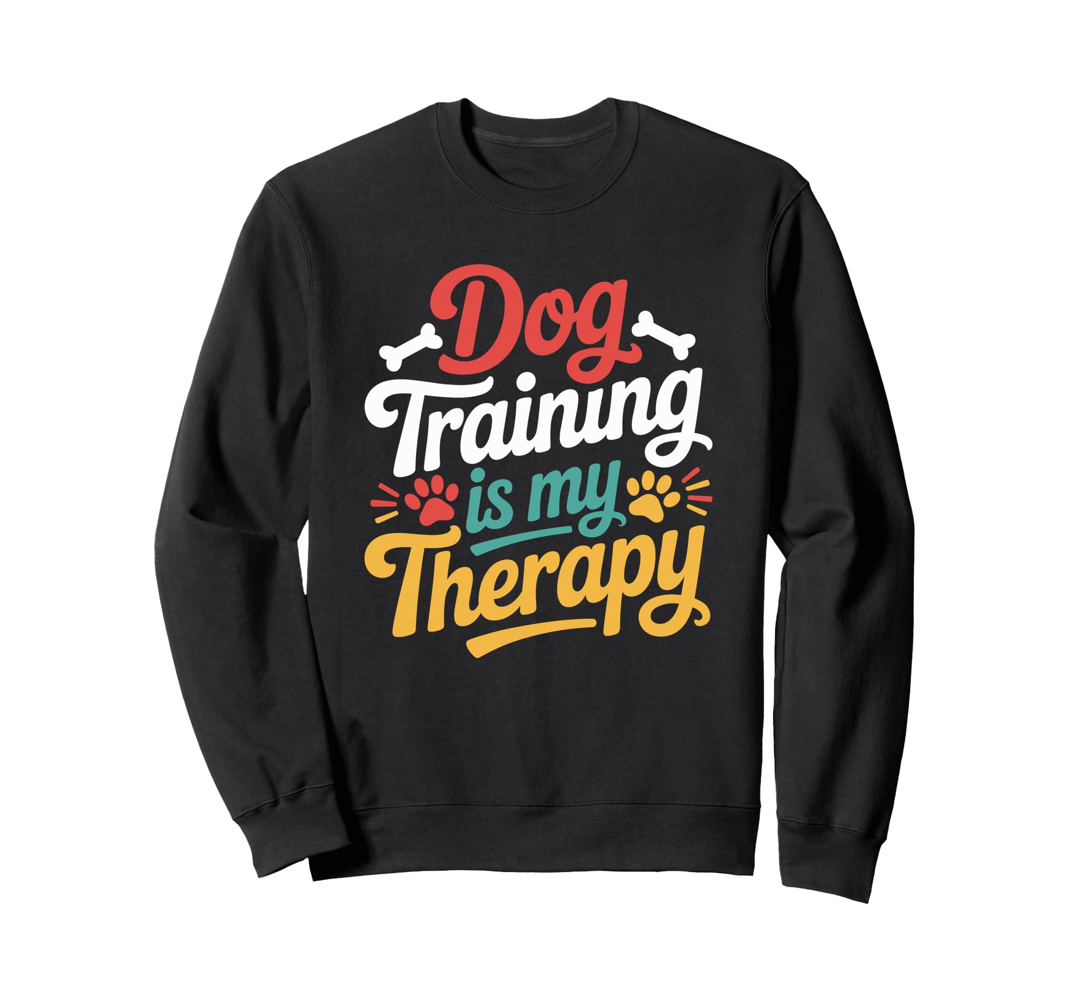 Dog Training Is My Therapy Dog Sweatshirt - Aesthetic Graphic for Adults - T-Shirt, Sweatshirt, Hoodie