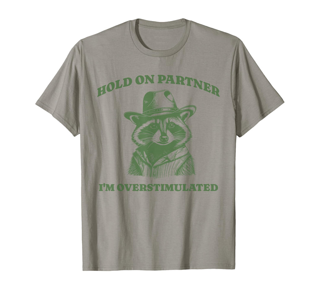 Funny Raccoon Meme Hold Partner T-Shirt - Casual Everyday Wear for Adults - T-Shirt, Sweatshirt, Hoodie