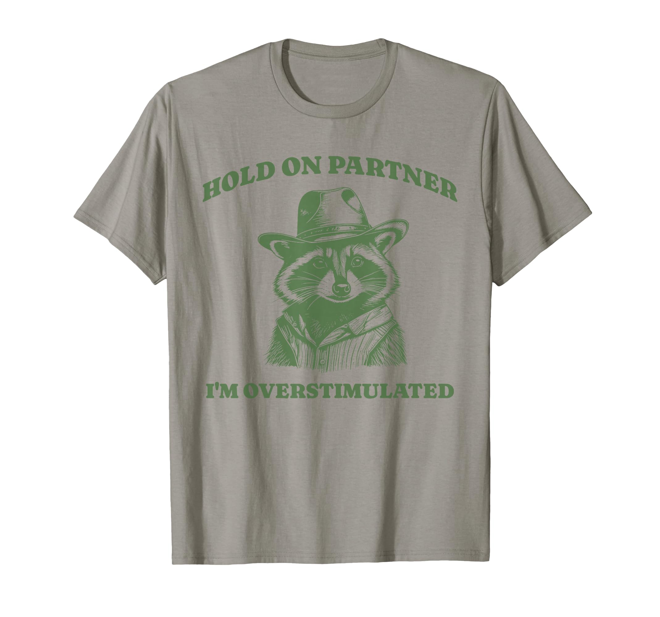 Funny Raccoon Meme Hold Partner T-Shirt - Casual Everyday Wear for Adults - T-Shirt, Sweatshirt, Hoodie