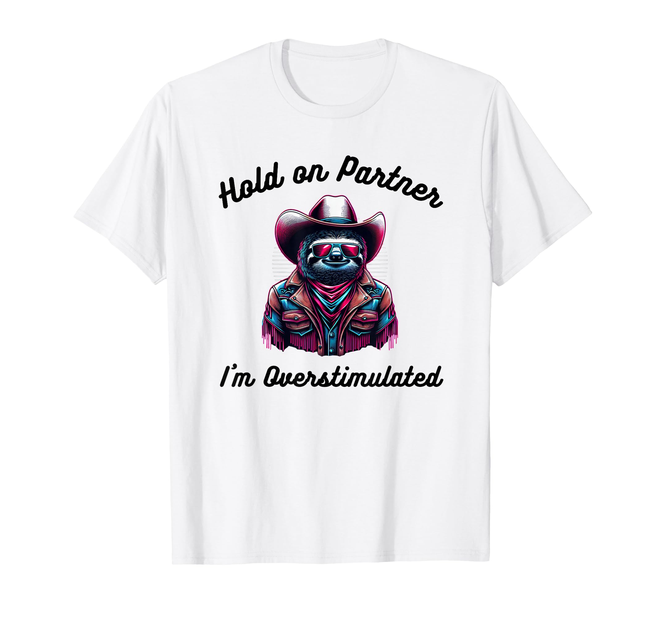 Hold Partner Im Overstimulated Funny T-Shirt - Minimalist Print Men Women - T-Shirt, Sweatshirt, Hoodie