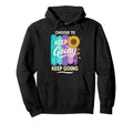 Choose To Keep Going Us Flag Hoodie - Casual Everyday Wear Men Women - T-Shirt, Sweatshirt, Hoodie