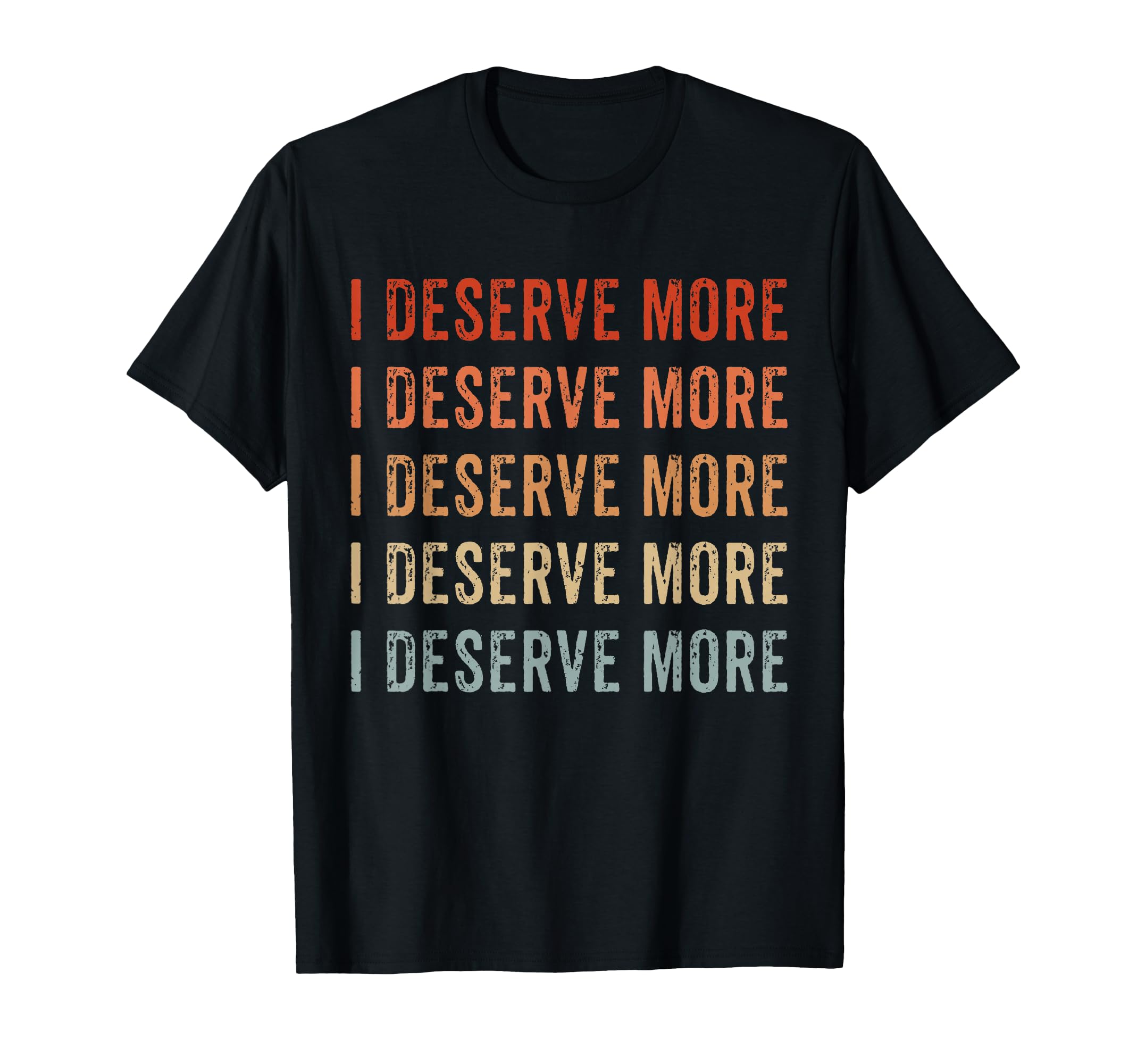 I Deserve More Self Love Self Care T-Shirt - Novelty Apparel Unisex - T-Shirt, Sweatshirt, Hoodie