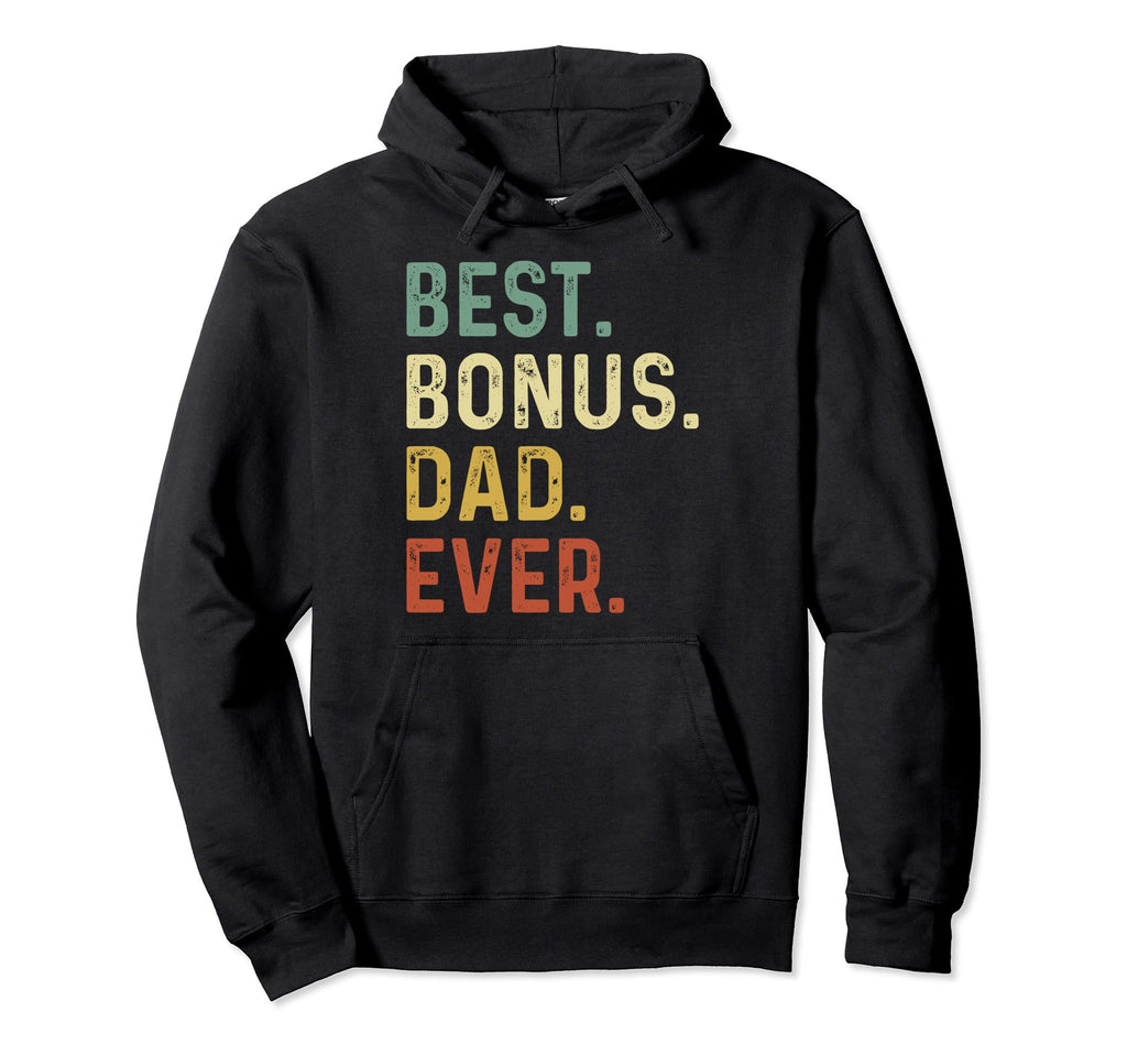 Fathers Day Best Bonus Dad Ever Hoodie - Fun Novelty Design for Adults - T-Shirt, Sweatshirt, Hoodie