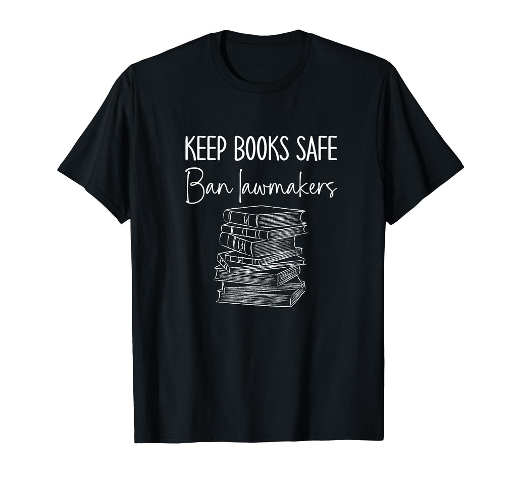 Book Lovers Keep Books Safe Ban Lawmakers T-Shirt - Graphic Print Unisex - T-Shirt, Sweatshirt, Hoodie