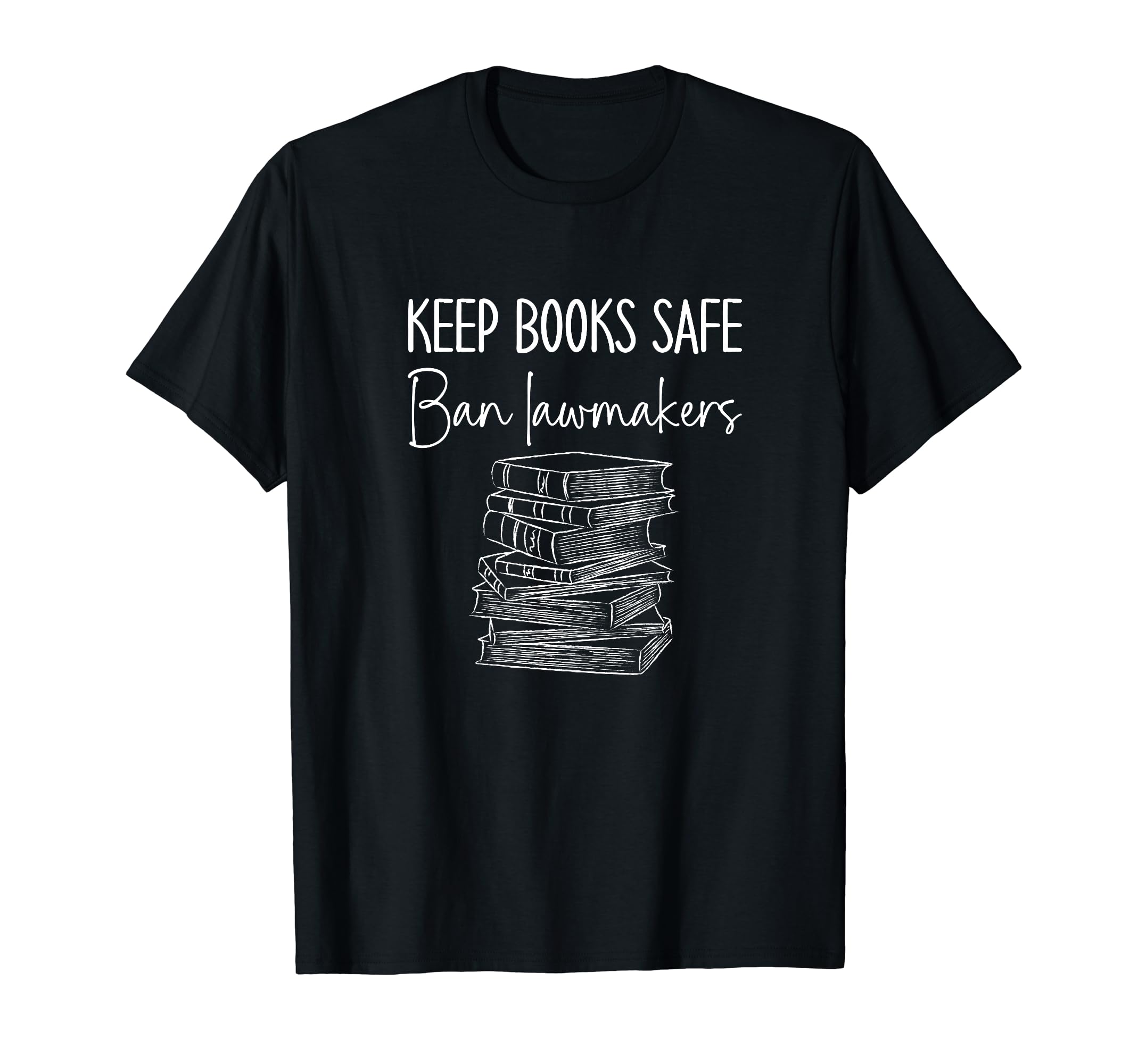 Book Lovers Keep Books Safe Ban Lawmakers T-Shirt - Graphic Print Unisex - T-Shirt, Sweatshirt, Hoodie