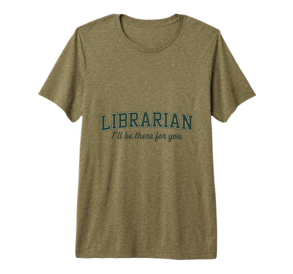 Librarian Ill Be There You Bookish T-Shirt - Trendy Graphic Unisex - T-Shirt, Sweatshirt, Hoodie