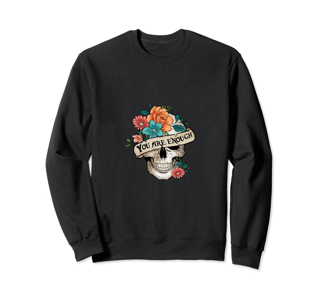 You Are Enough Mental Health Self Sweatshirt - Trendy Graphic for Adults - T-Shirt, Sweatshirt, Hoodie