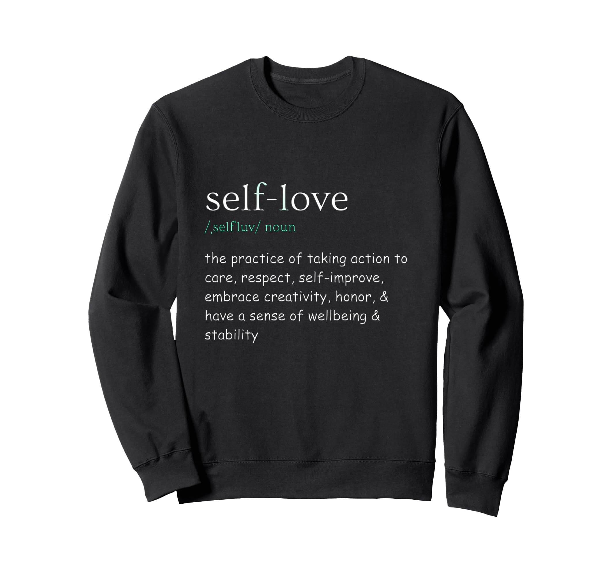 Self Care Self Love Sweatshirt - Novelty Apparel for Adults - T-Shirt, Sweatshirt, Hoodie