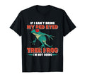 If I Cant Bring My Red Eyed Tree Frog T-Shirt - Fun Novelty Design Unisex - T-Shirt, Sweatshirt, Hoodie