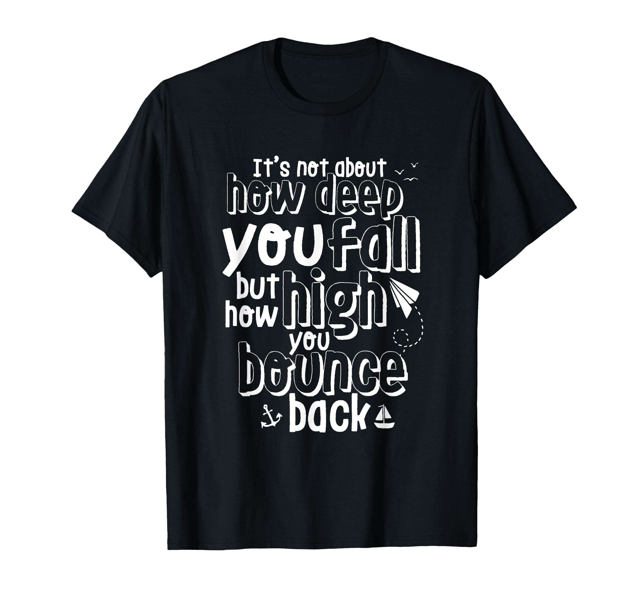 Motivation Be Strong Bounce Back T-Shirt - Casual Everyday Wear Unisex - T-Shirt, Sweatshirt, Hoodie