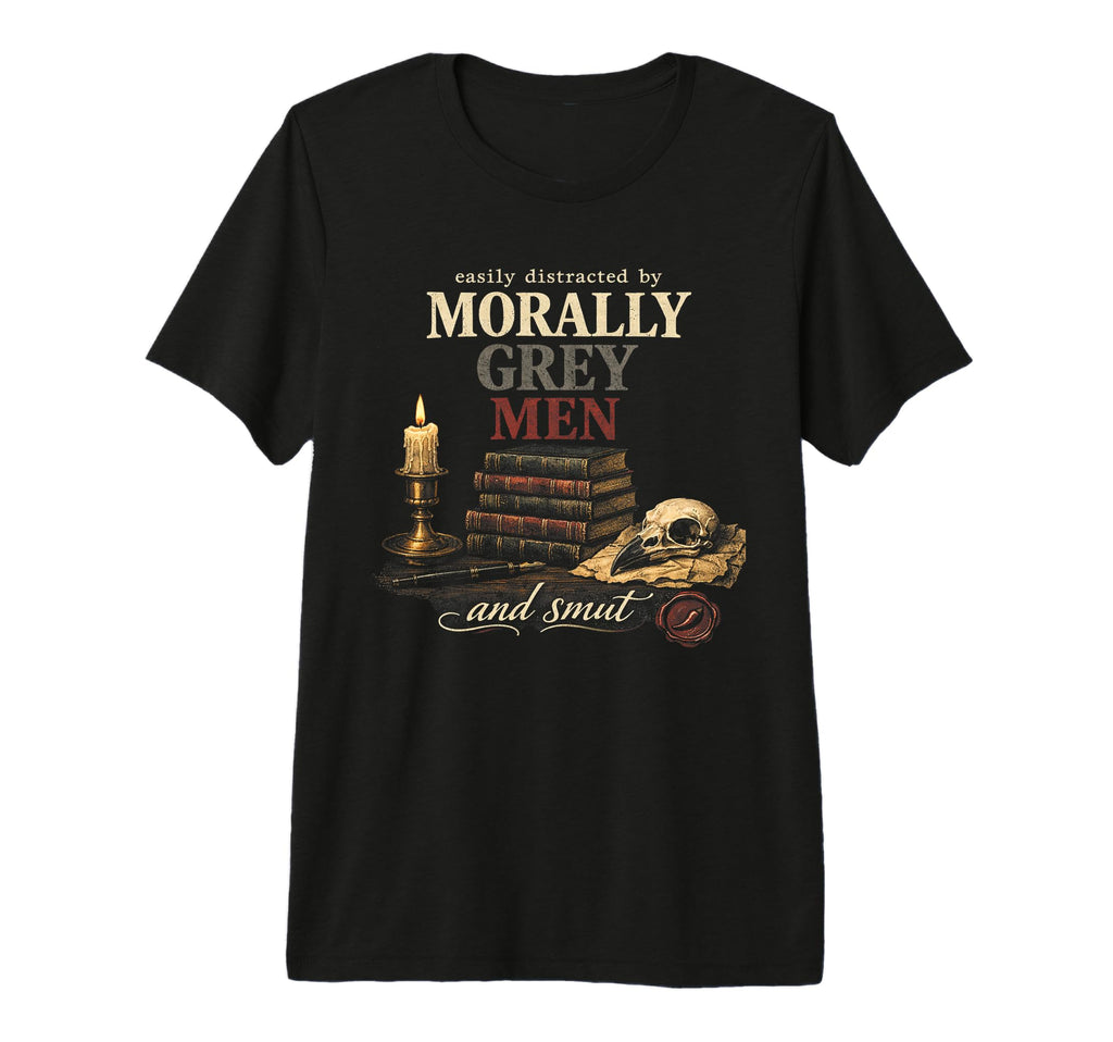 Morally Grey Smut Reader Spicy Book T-Shirt - Aesthetic Graphic for Adults - T-Shirt, Sweatshirt, Hoodie