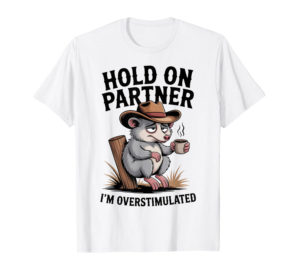 Hold Partner Im Overstimulated Funny T-Shirt - Aesthetic Graphic for Adults - T-Shirt, Sweatshirt, Hoodie