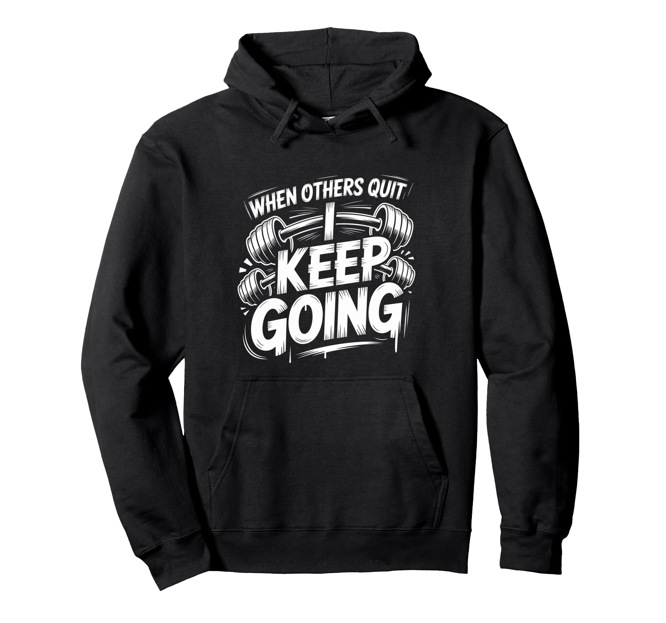 When Others Quit I Keep Going Excuse Hoodie - Trendy Graphic for Adults - T-Shirt, Sweatshirt, Hoodie