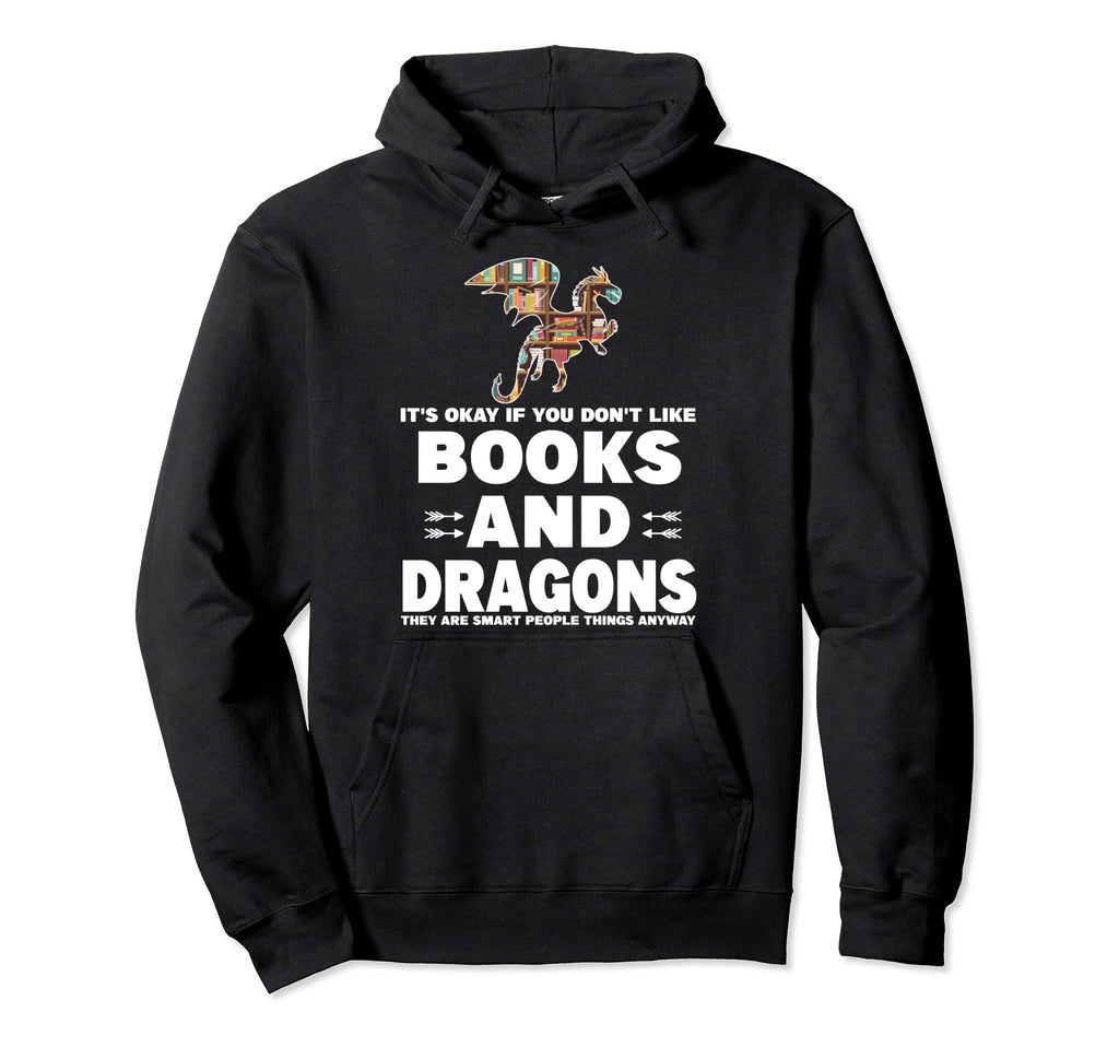 Its You Dont Like Books And Dragons Hoodie - Streetwear Style for Adults - T-Shirt, Sweatshirt, Hoodie