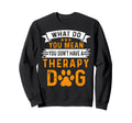 Service Dog Funny Therapy Dog Sweatshirt - Minimalist Print for Adults - T-Shirt, Sweatshirt, Hoodie