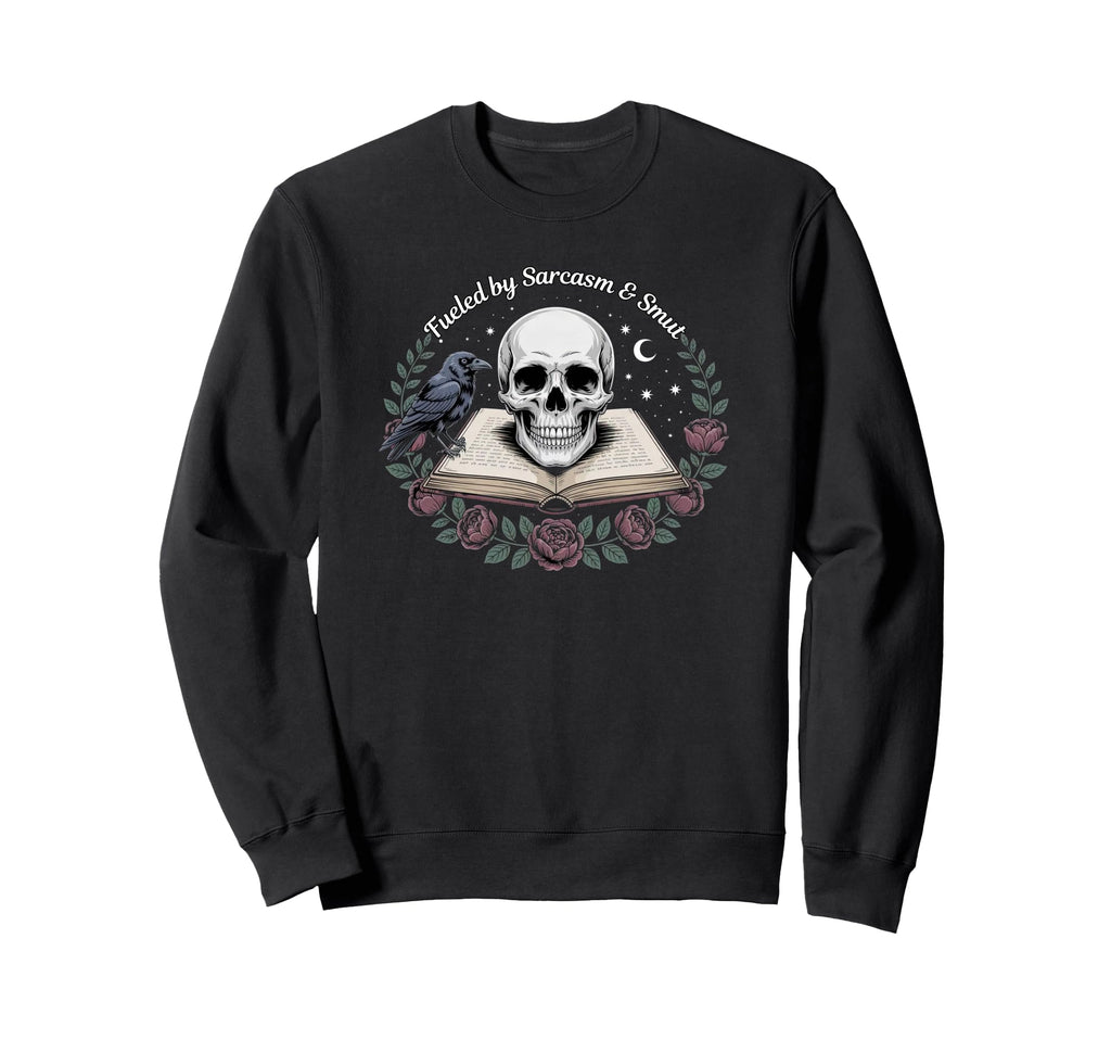 Fueled Sarcasm And Smut Dark Sweatshirt - Streetwear Style Men Women - T-Shirt, Sweatshirt, Hoodie