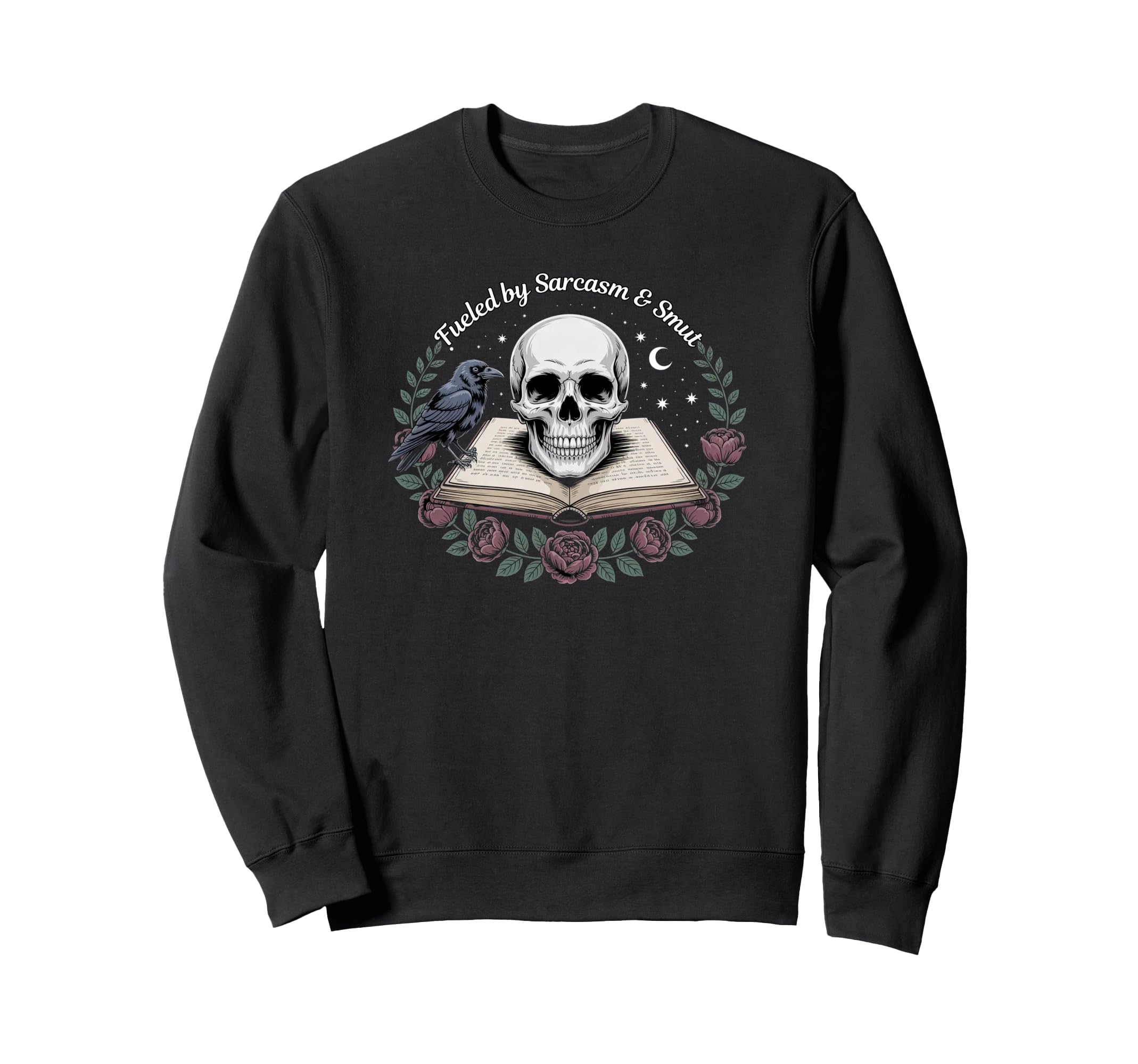 Fueled Sarcasm And Smut Dark Sweatshirt - Streetwear Style Men Women - T-Shirt, Sweatshirt, Hoodie