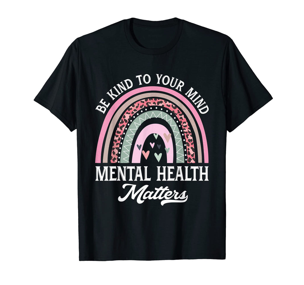 Be Kind To Your Mind Mental Health T-Shirt - Custom Art Print Unisex - T-Shirt, Sweatshirt, Hoodie