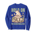 Hold Im Overstimulated Frog Adhd And Sweatshirt - Graphic Print for Adults - T-Shirt, Sweatshirt, Hoodie