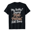 My Hobby Trust Process 500 Times Wedding T-Shirt - Custom Art Print Unisex - T-Shirt, Sweatshirt, Hoodie