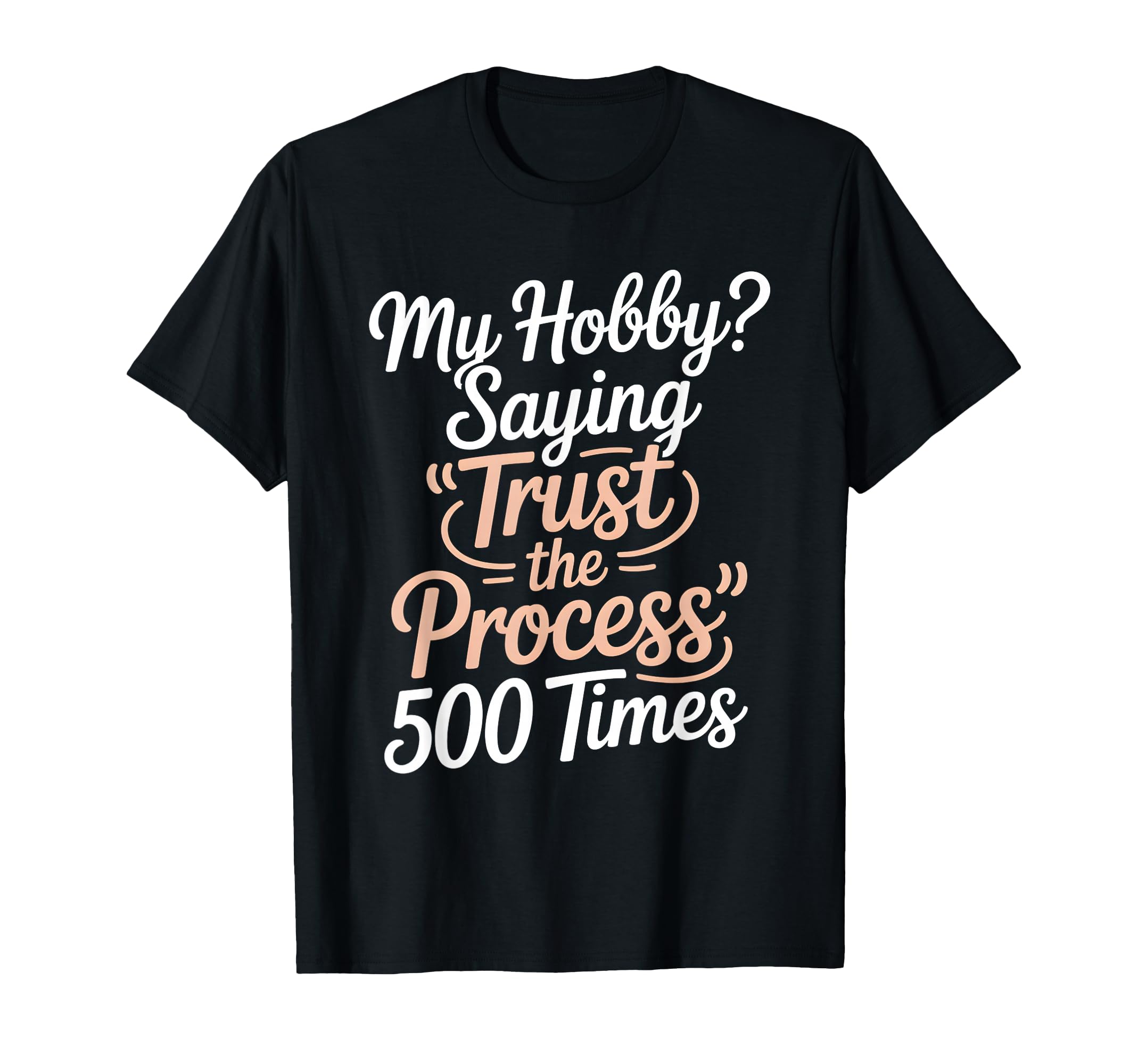 My Hobby Trust Process 500 Times Wedding T-Shirt - Custom Art Print Unisex - T-Shirt, Sweatshirt, Hoodie