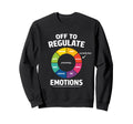 Off To Regulate Emotions Funny Autism Sweatshirt - Unique Graphic Unisex - T-Shirt, Sweatshirt, Hoodie