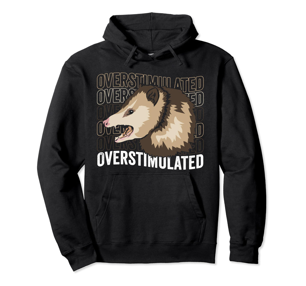 Funny Overstimulated Oppossum Lover Hoodie - Trendy Graphic for Adults - T-Shirt, Sweatshirt, Hoodie