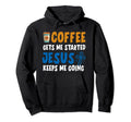 Coffee Gets Me Started Jesus Keeps Me Hoodie - Unique Graphic for Adults - T-Shirt, Sweatshirt, Hoodie