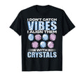 Crystal Healing Align Vibes Spiritual T-Shirt - Fun Novelty Design Unisex - T-Shirt, Sweatshirt, Hoodie